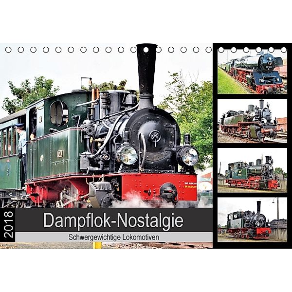 Dampflok-Nostalgie - 2018 schwergewichtige Lokomotiven (Tischkalender 2018 DIN A5 quer), Günther Klünder