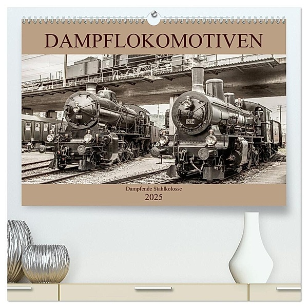 Dampflokomotiven - dampfende Stahlkolosse (hochwertiger Premium Wandkalender 2025 DIN A2 quer), Kunstdruck in Hochglanz, Calvendo, Liselotte Brunner-Klaus