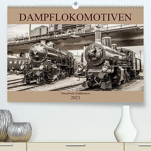 Dampflokomotiven - dampfende Stahlkolosse (Premium, hochwertiger DIN A2 Wandkalender 2023, Kunstdruck in Hochglanz), Liselotte Brunner-Klaus