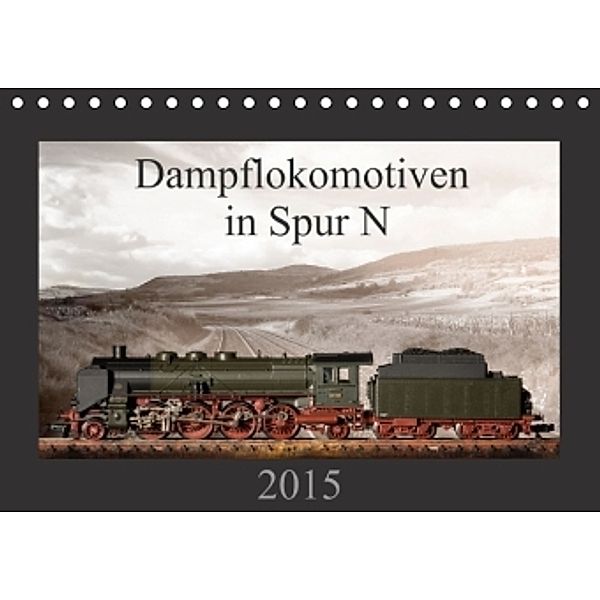 Dampflokomotiven in Spur N (Tischkalender 2015 DIN A5 quer), Christian Ritter