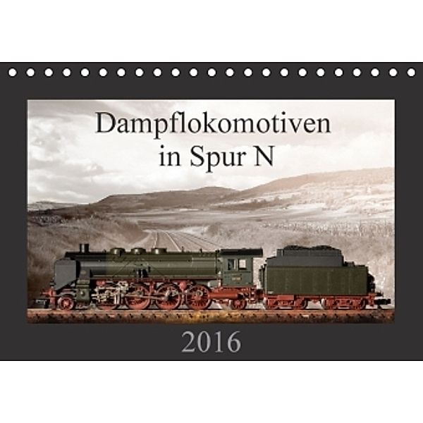Dampflokomotiven in Spur N (Tischkalender 2016 DIN A5 quer), Christian Ritter