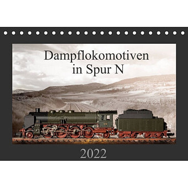 Dampflokomotiven in Spur N (Tischkalender 2022 DIN A5 quer), Christian Ritter Fotografie