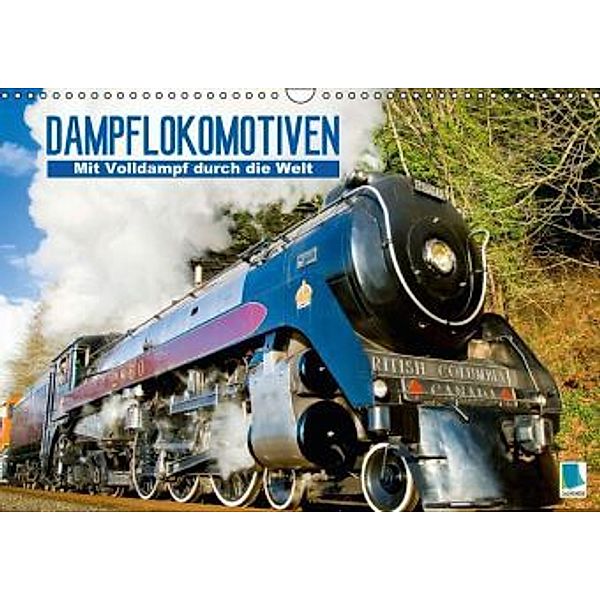 Dampflokomotiven: Mit Volldampf durch die Welt (Wandkalender 2015 DIN A3 quer), Calvendo