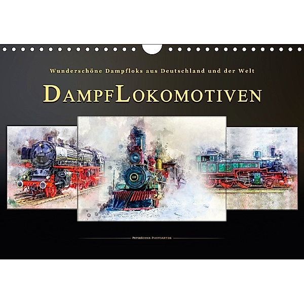 Dampflokomotiven - wunderschöne Dampfloks aus Deutschland und der Welt (Wandkalender 2018 DIN A4 quer), Peter Roder
