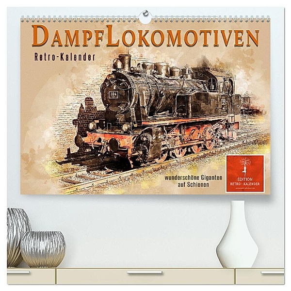 Dampflokomotiven - wunderschöne Giganten auf Schienen (hochwertiger Premium Wandkalender 2025 DIN A2 quer), Kunstdruck in Hochglanz, Calvendo, Peter Roder
