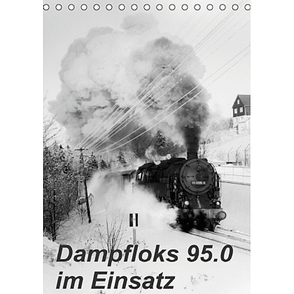Dampfloks 95.0 im Einsatz (Tischkalender 2016 DIN A5 hoch), M. Dietsch