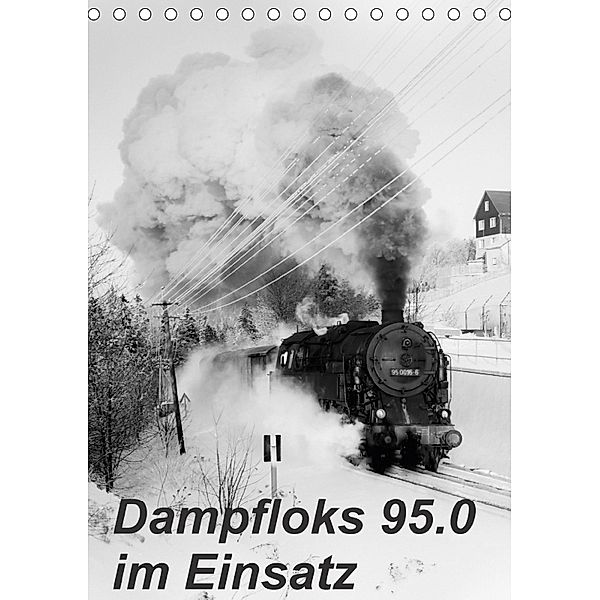 Dampfloks 95.0 im Einsatz (Tischkalender 2018 DIN A5 hoch), M. Dietsch