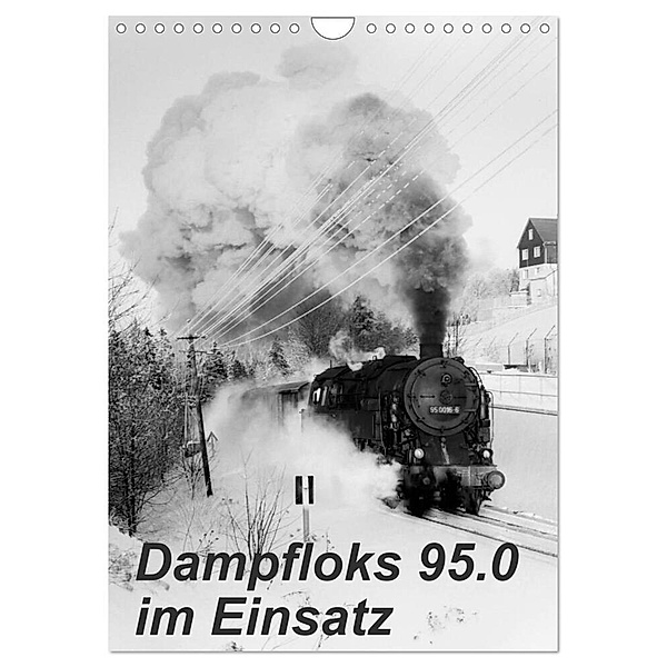 Dampfloks 95.0 im Einsatz (Wandkalender 2024 DIN A4 hoch), CALVENDO Monatskalender, M. Dietsch