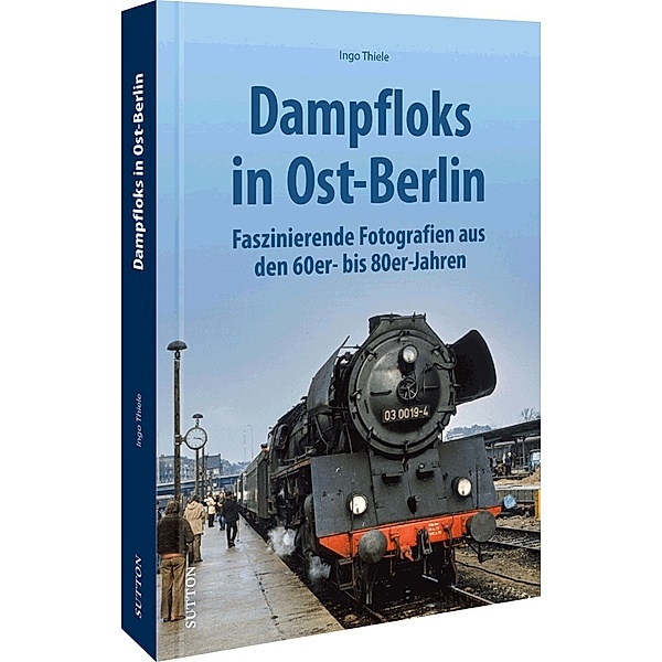 Dampfloks in Ost-Berlin, Ingo Thiele