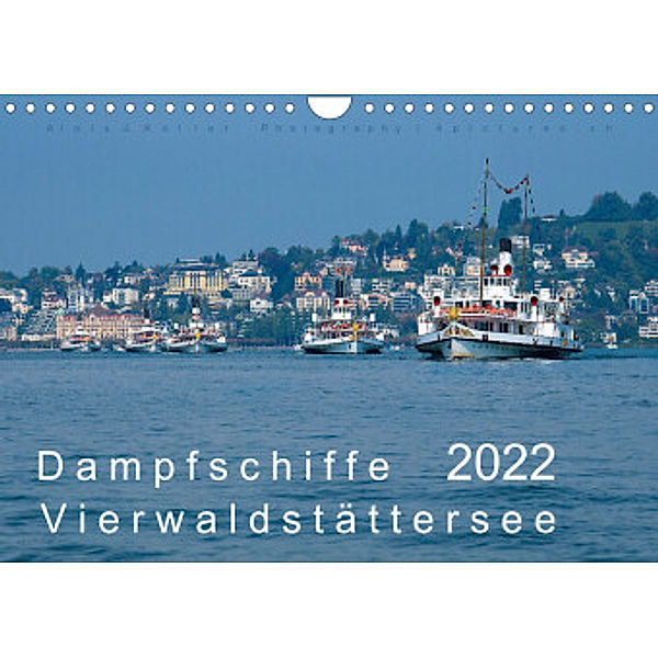 Dampfschiffe Vierwaldstättersee (Wandkalender 2022 DIN A4 quer), Alois J. Koller 4pictures.ch