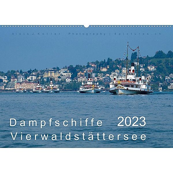 Dampfschiffe Vierwaldstättersee (Wandkalender 2023 DIN A2 quer), Alois J. Koller 4pictures.ch