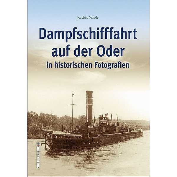 Dampfschifffahrt auf der Oder in historischen Fotografien, Joachim Winde
