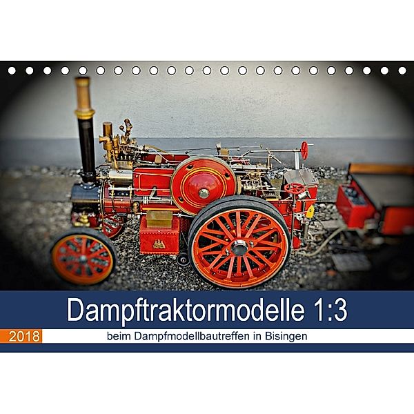 Dampftraktormodelle 1:3 beim Dampfmodellbautreffen in Bisingen (Tischkalender 2018 DIN A5 quer), Geiger Günther