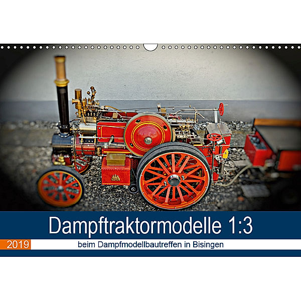 Dampftraktormodelle 1:3 beim Dampfmodellbautreffen in Bisingen (Wandkalender 2019 DIN A3 quer), Geiger Günther