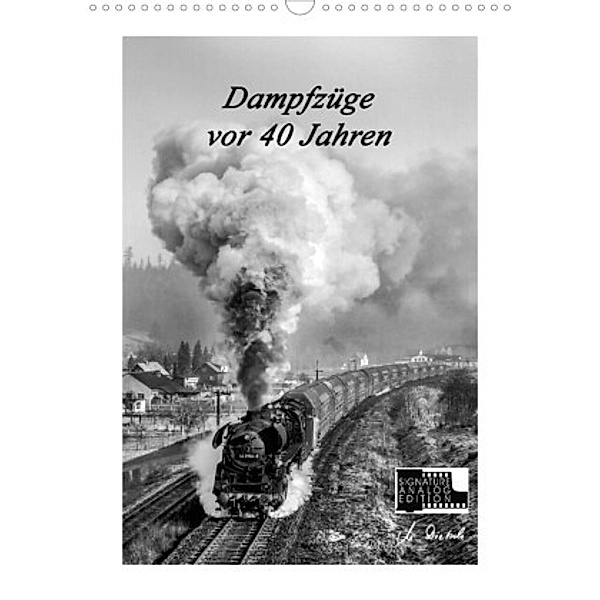 Dampfzüge vor 40 Jahren (Wandkalender 2022 DIN A3 hoch), Manfred Dietsch
