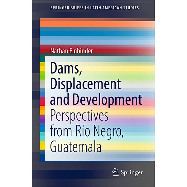 Dams, Displacement and Development, Nathan Einbinder