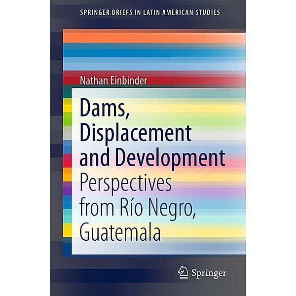 Dams, Displacement and Development / SpringerBriefs in Latin American Studies, Nathan Einbinder