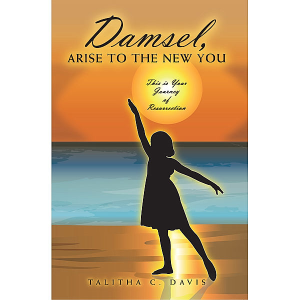 Damsel, Arise to the New You, Talitha C. Davis