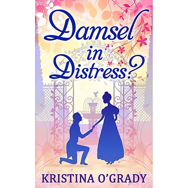 Damsel In Distress? (Time-Travel to Regency England, Book 2), Kristina O'Grady