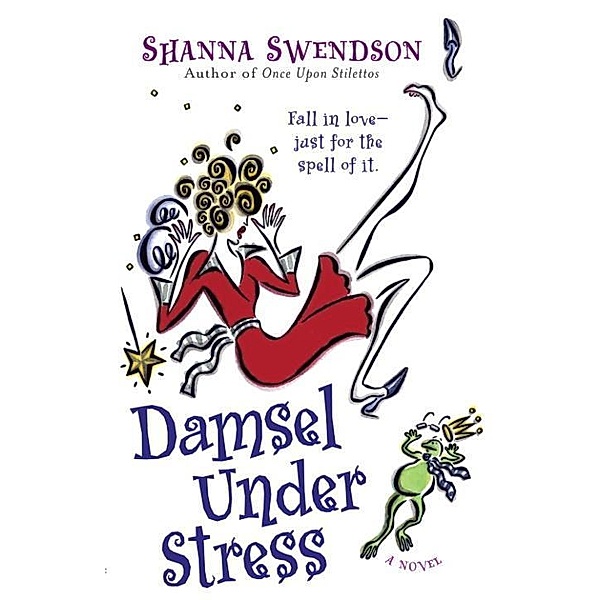Damsel Under Stress / Enchanted, Inc. Bd.3, Shanna Swendson