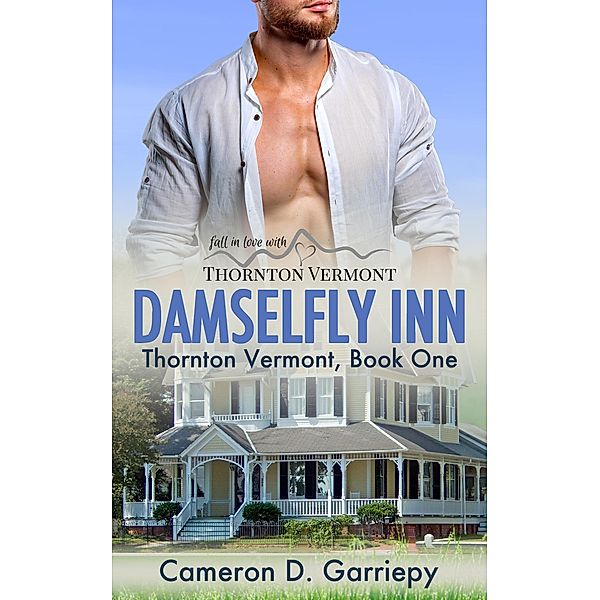 Damselfly Inn (Thornton Vermont, #1) / Thornton Vermont, Cameron D. Garriepy