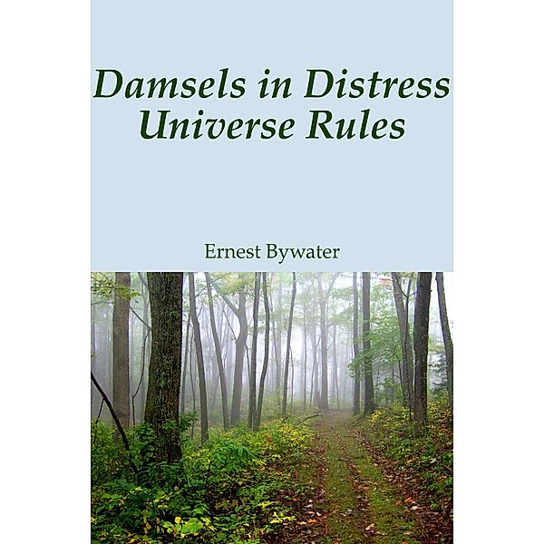 Damsels in Distress Universe Rules, Ernest Bywater