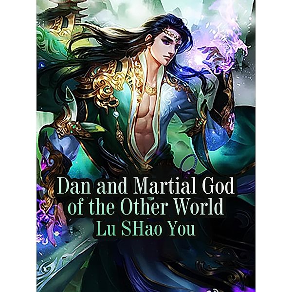 Dan and Martial God of the Other World, Lu SHaoYou