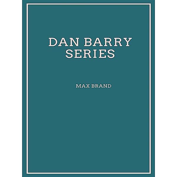 Dan Barry Series, Max Brand