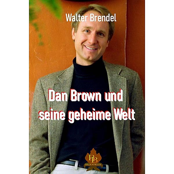 Dan Brown und seine geheime Welt, Walter Brendel