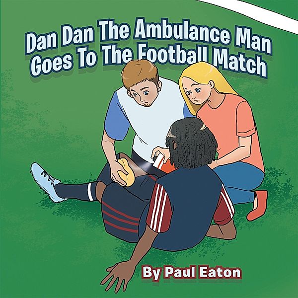 Dan Dan The Ambulance Man Goes To The Football Match, Paul Eaton