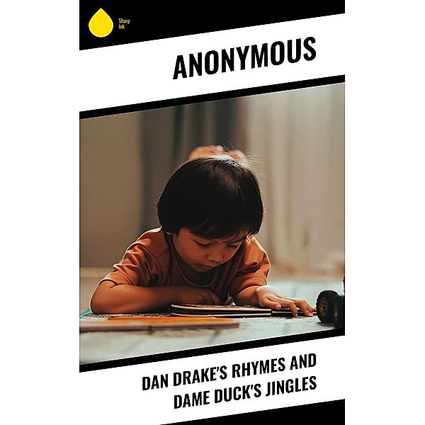 Dan Drake's Rhymes and Dame Duck's Jingles, Anonymous