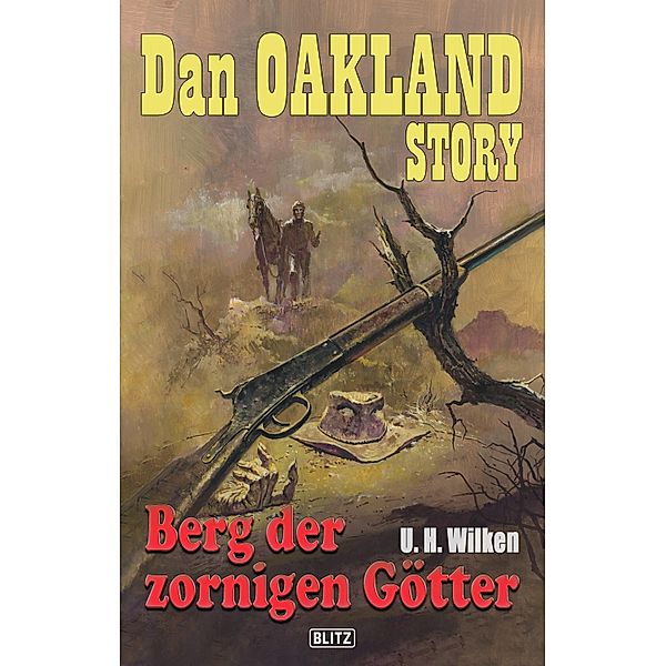 Dan Oakland Story 11: Berg der zornigen Götter / Dan Oakland Story Bd.11, U. H. Wilken