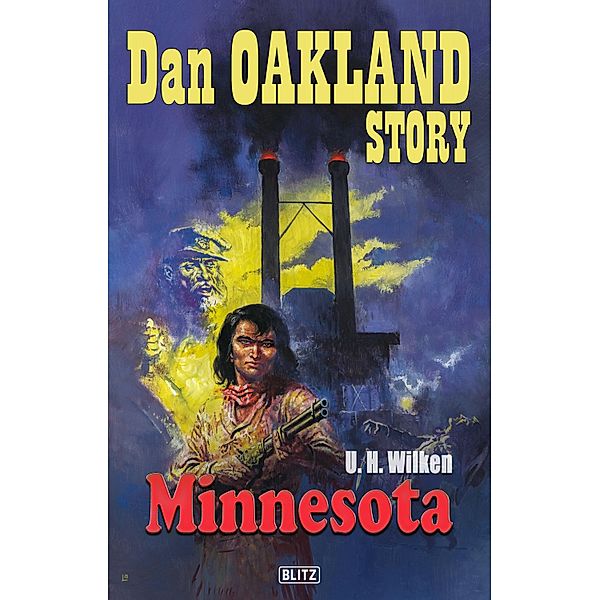 Dan Oakland Story 21: Minnesota / Dan Oakland Story Bd.21, U. H. Wilken