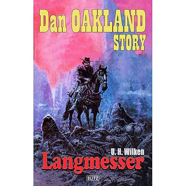 Dan Oakland Story 24: Langmesser / Dan Oakland Story Bd.24, U. H. Wilken