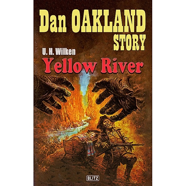 Dan Oakland Story 27: Yellow River / Dan Oakland Story Bd.27, U. H. Wilken