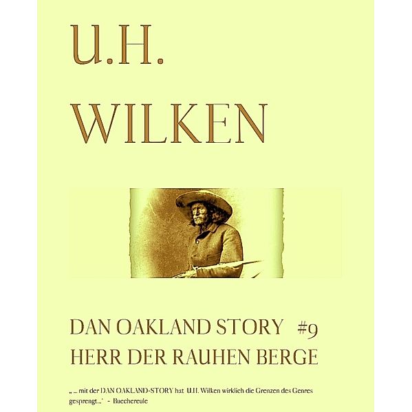 Dan Oakland Story: LEGENDÄRE WESTERN: DAN OAKLAND-STORY #9: Herr der rauen Berge, U. H. Wilken