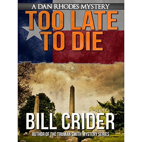Dan Rhodes Mysteries: Too Late To Die: A Dan Rhodes Mystery, Bill Crider