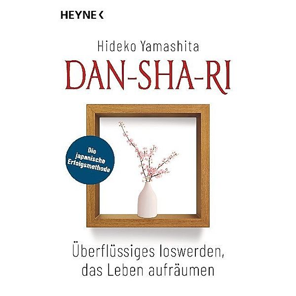 Dan-Sha-Ri: Überflüssiges loswerden, das Leben aufräumen, Hideko Yamashita