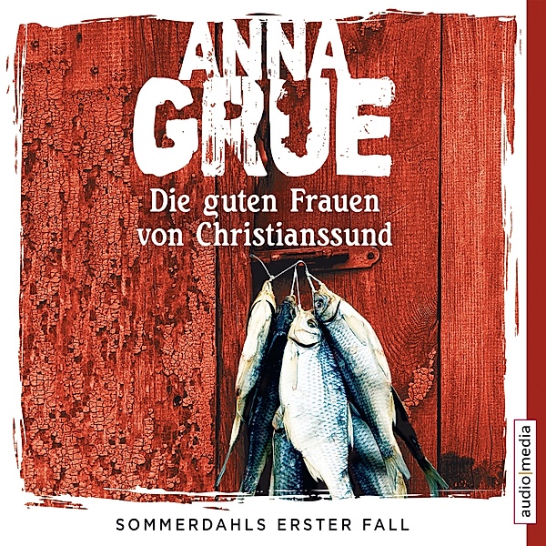 Dan Sommerdahl - 1 - Die guten Frauen von Christianssund, Anna Grue