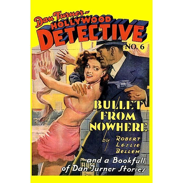 Dan Turner, Hollywood Detective #6: Bullet From Nowhere, Robert Leslie Bellem