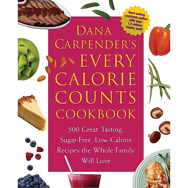 Dana Carpender's Every Calorie Counts Cookbook, Dana Carpender