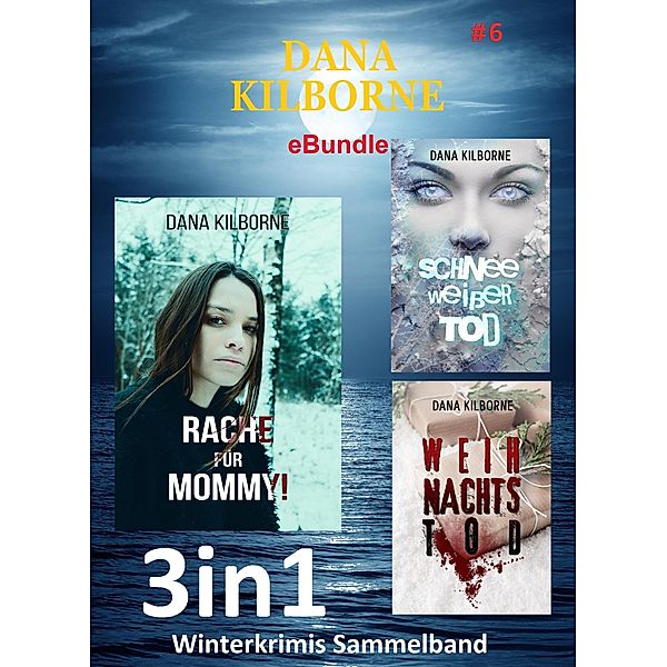 Dana Kilborne ebundle #6 / Dana Kilborne eBundle Bd.6, Dana Kilborne