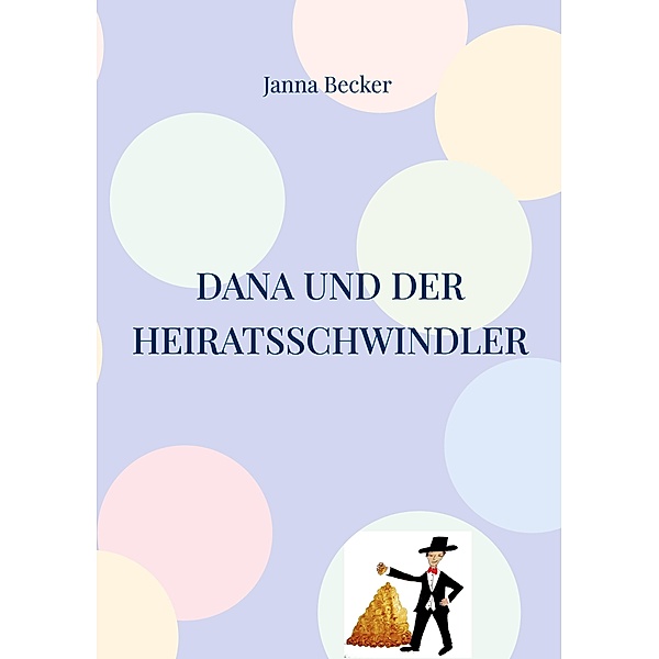 Dana und der Heiratsschwindler / Dana und Jan Bd.1, Janna Becker