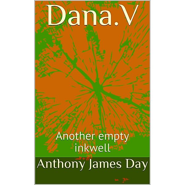 Dana-v - Another Empty Inkwell (The Legacy Collection, #2) / The Legacy Collection, Anthony James Day