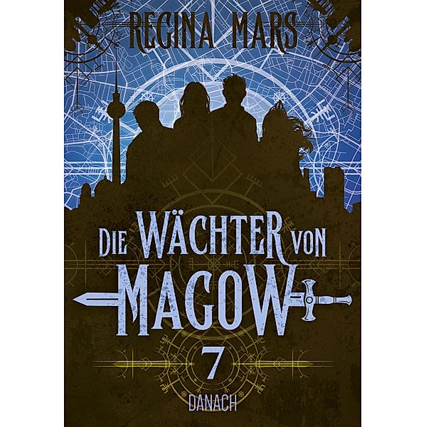 Danach / Die Wächter von Magow Bd.7, Regina Mars