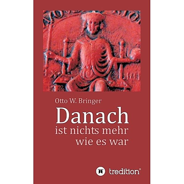 Danach ist nichts mehr wie es war, Otto W. Bringer