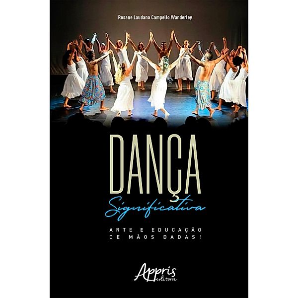 Dança Significativa: Arte e Educação de Mãos Dadas!, Rosane Laudano Campello Wanderley