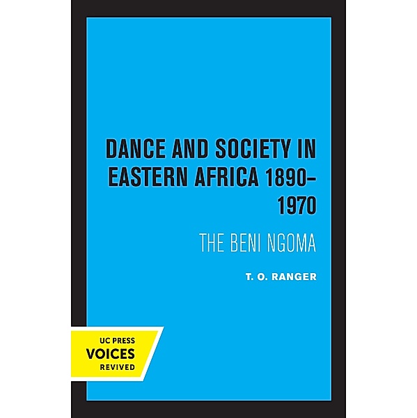 Dance and Society in Eastern Africa 1890-1970, T. O. Ranger