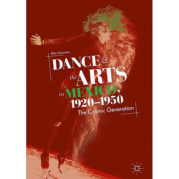 Dance and the Arts in Mexico, 1920-1950, Ellie Guerrero