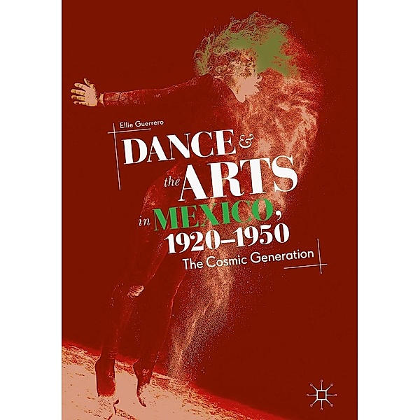 Dance and the Arts in Mexico, 1920-1950 / Progress in Mathematics, Ellie Guerrero